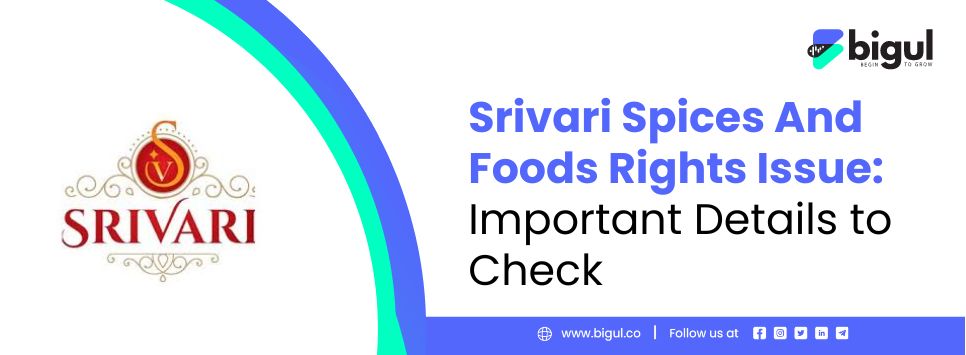 Srivari Spices And Foods Rights Issue